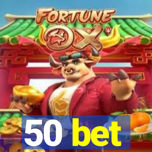 50 bet